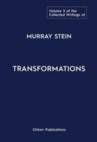 The Collected Writings of Murray Stein : Volume 3: Transformations