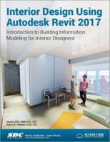 Interior Design Using Autodesk Revit 2017 (Including Unique Access Code)