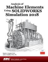 Analysis of Machine Elements Using SOLIDWORKS Simulation 2018