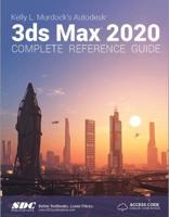 Kelly L. Murdock's 3Ds Max 2020 Complete Reference Guide