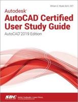 Autodesk AutoCAD Certified User Study Guide (AutoCAD 2019 Edition)