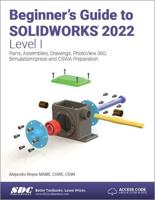 Beginner's Guide to SolidWorks 2022 Level I