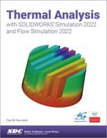 Thermal Analysis With SOLIDWORKS Simulation 2022 and Flow Simulation