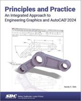 Principles and Practice an Integrated Approach to Engineering Graphics and AutoCAD 2024