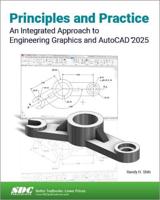 Principles and Practice An Integrated Approach to Engineering Graphics and AutoCAD 2025