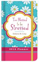 2016 PLANNER Too Blessed to Be Stressed