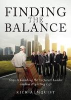 Finding the Balance: Steps to Climbing the Corporate Ladder Without Neglecting Life