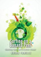 Surfing on a Banana Peel: Warning: Spiritual Evolution Ahead