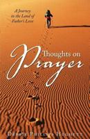 Thoughts on Prayer: A Journey in the Land of Father's Love