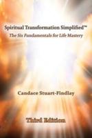 Spiritual Transformation Simplified™: The Six Fundamentals for Life Mastery