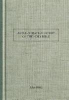 An Illustrated History of the Holy Bible