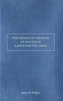 Philosophy of the Plan of Salvation a Book for the Times