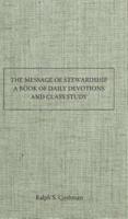 The Message of Stewardship - A Book of Daily Devotions and Class Study