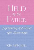 Held by the Father: Experiencing God’s Peace after Miscarriage