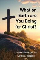 What on Earth Are You Doing for Christ?