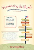Romancing the Roads: A Driving Diva's Firsthand Guide, East of the Mississippi, Volume 1, Updated Edition