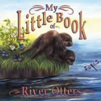 My Little Book of River Otters (My Little Book Of...)
