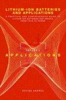 Lithium-Ion Batteries and Applications: A Practical and Comprehensive Guide to Lithium-Ion Batteries and Arrays, from Toys to Towns, Volume 2, Applications