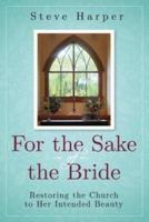 For the Sake of the Bride: Restoring the Church to Her Intended Beauty