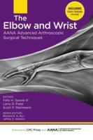 AANA Advanced Arthroscopic Surgical Techniques. The Elbow and Wrist