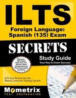 Ilts Foreign Language: Spanish (135) Exam Secrets Study Guide