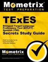 TExES Bilingual Target Language Proficiency Test (Btlpt) - Spanish (190) Secrets Study Guide