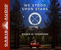We Stood Upon Stars (Library Edition)