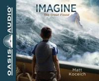 Imagine...The Great Flood (Library Edition)