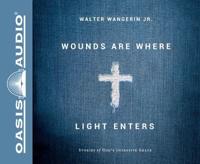 Wounds Are Where Light Enters (Library Edition)