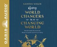 Raising World Changers in a Changing World (Library Edition)