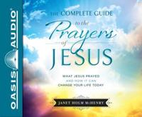 The Complete Guide to the Prayers of Jesus (Library Edition)