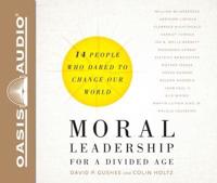 Moral Leadership for a Divided Age (Library Edition)