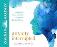 Anxiety Interrupted (Library Edition)
