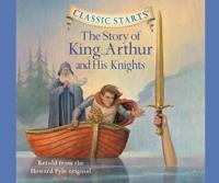 The Story of King Arthur and His Knights (Library Edition)