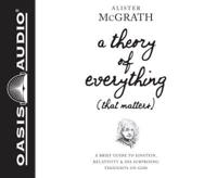 A Theory of Everything (That Matters) (Library Edition)