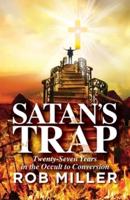 Satan's Trap, Twenty-Seven Years in the Occult to Conversion