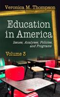 Education in America. Volume 3 Issues, Analyses, Policies, and Programs