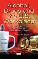 Alcohol, Drugs and the U.S. Workplace