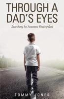 Through a Dad's Eyes: Searching for Answers, Finding God