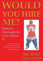 Would You Hire Me?: Students: Don't Apply for a Job Without It.