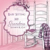 Baby Sitting My Grandma