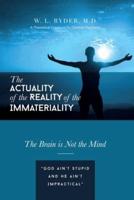 The Actuality of the Reality of the Immateriality: A Theoretical Construct for Christian Psychiatry The Brain is not the Mind
