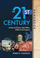 The 21st Century Handbook: Cultural Chaos, Real Men, DNA, and Dragons