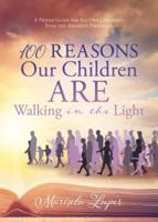 100 Reasons Our Children ARE Walking in the Light: A Prayer Guide for All Our Children, Even the Apparent Prodigals