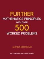 FURTHER MATHEMATICS PRINCIPLES With Over 500 WORKED PROBLEMS