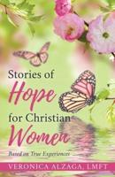 STORIES OF HOPE FOR CHRISTIAN WOMEN: Based on True Experiences