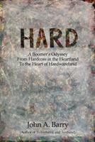 HARD: A Boomer's Odyssey from Hardcore in the Heartland to the Heart of Hardwareland