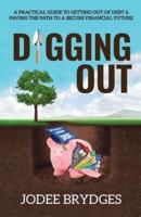 Digging Out: A Practical Guide to Getting Out of Debt and Paving a Path to a Secure Financial Future