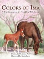 Colors of Ima: A True Story About My Friendship With Horses