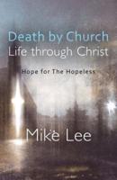 Death by Church, Life Through Christ